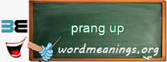 WordMeaning blackboard for prang up